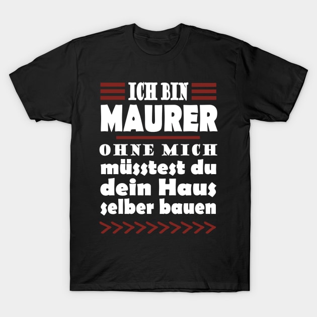 Maurer Handwerk Baustelle Beruf Spruch Häuslebauer T-Shirt by FindYourFavouriteDesign